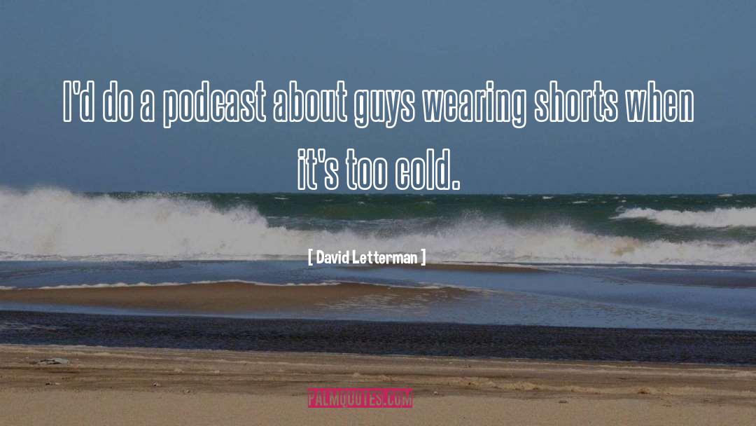 Shorts quotes by David Letterman