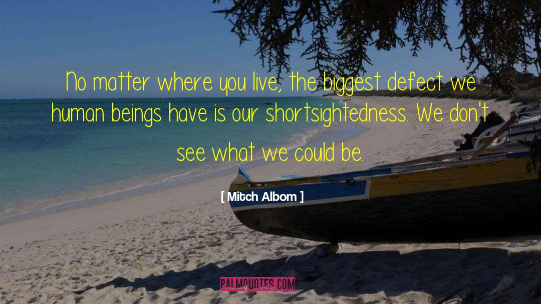 Shortsightedness quotes by Mitch Albom