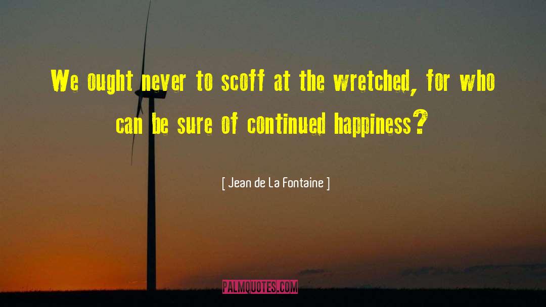 Shot At Happiness quotes by Jean De La Fontaine