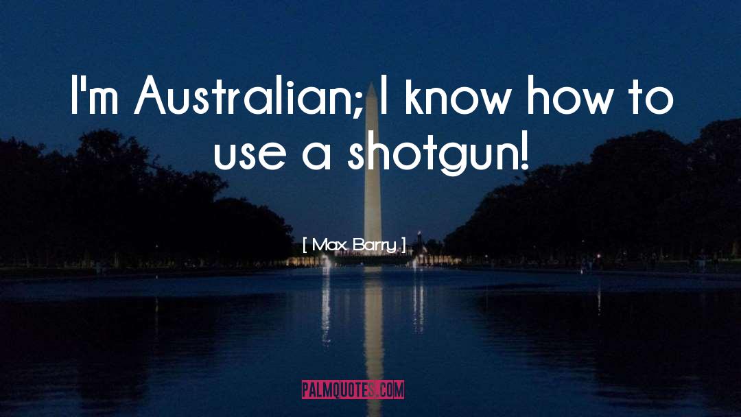 Shotgun quotes by Max Barry
