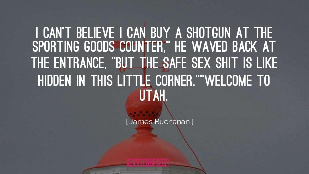 Shotgun quotes by James Buchanan