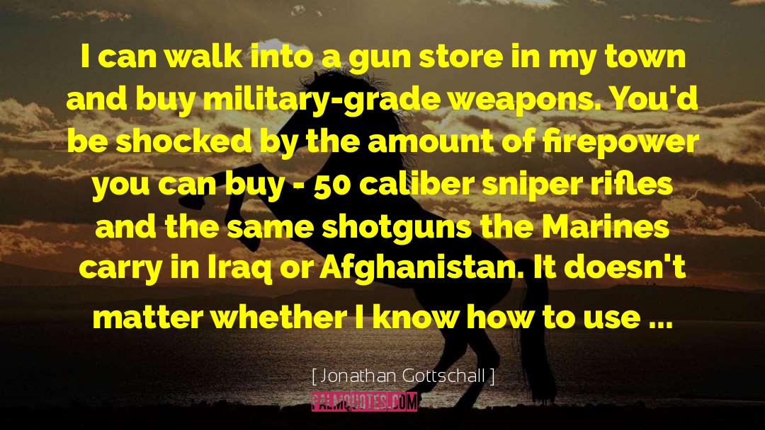 Shotguns quotes by Jonathan Gottschall