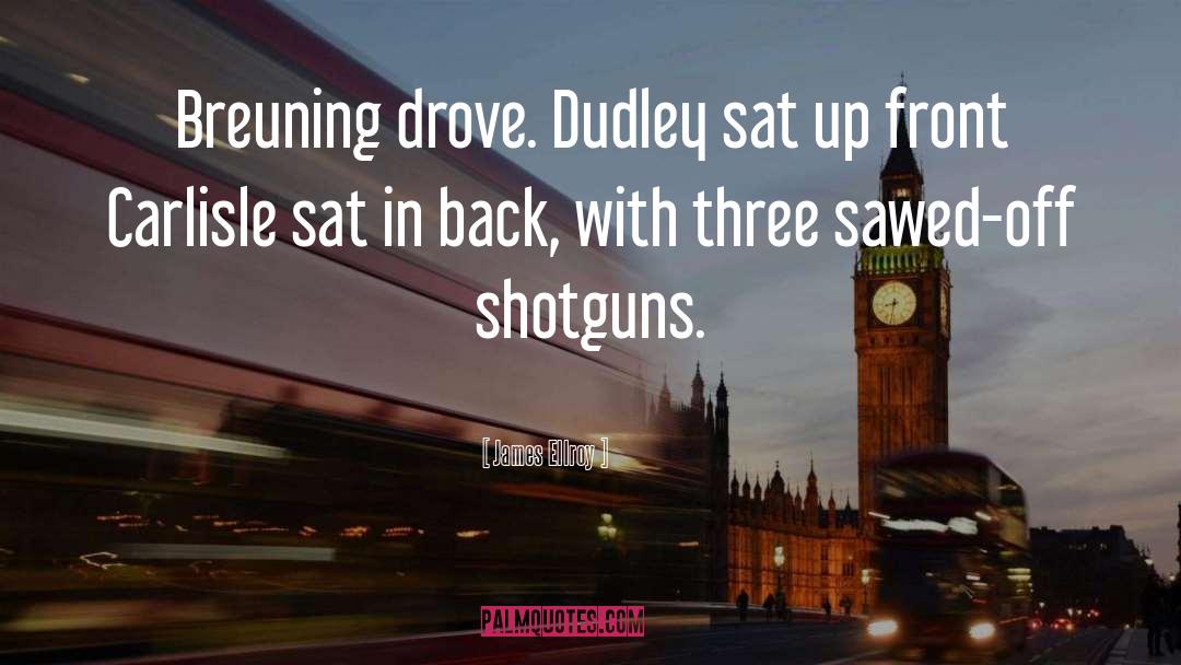 Shotguns quotes by James Ellroy