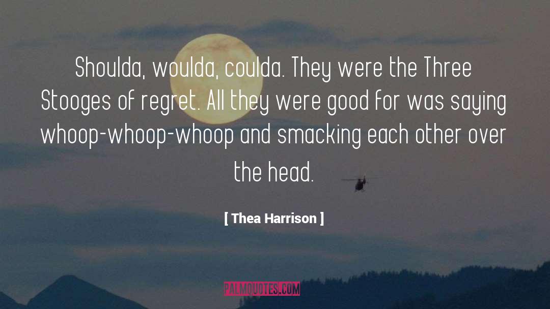 Shoulda quotes by Thea Harrison