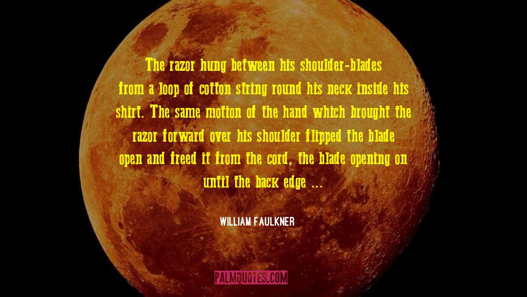 Shoulder Blades quotes by William Faulkner