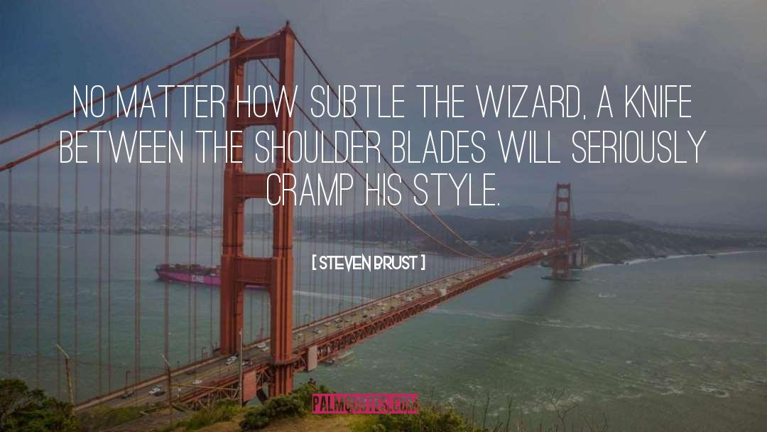 Shoulder Blades quotes by Steven Brust