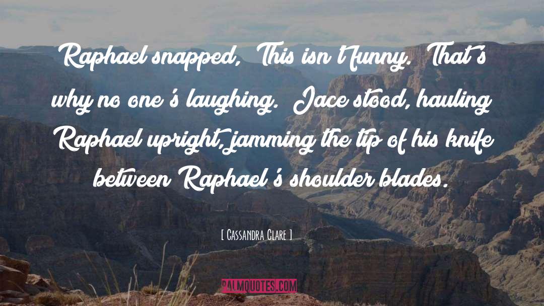 Shoulder Blades quotes by Cassandra Clare