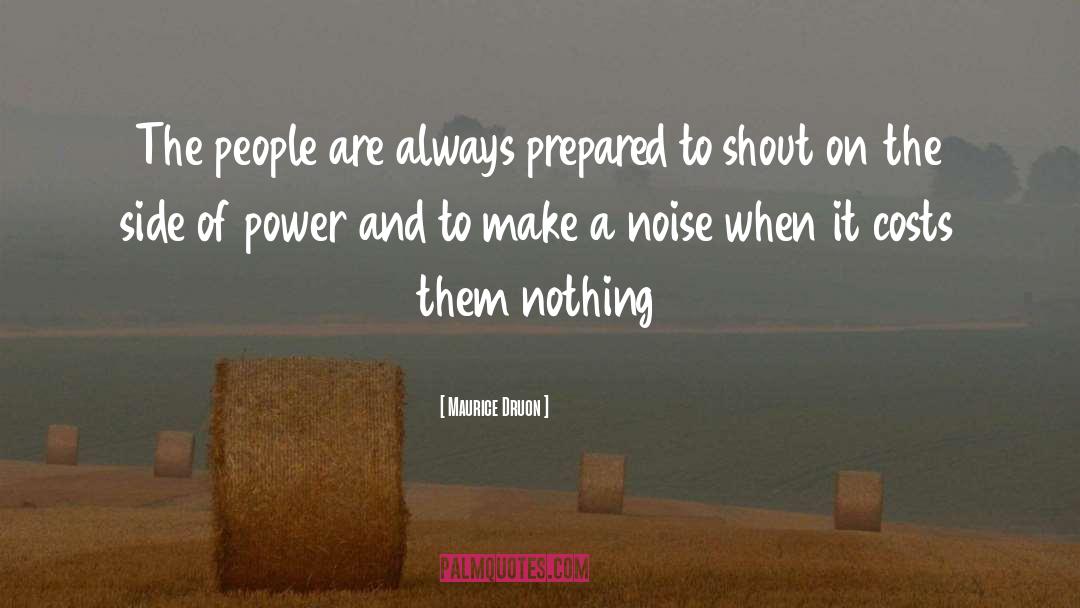 Shout quotes by Maurice Druon