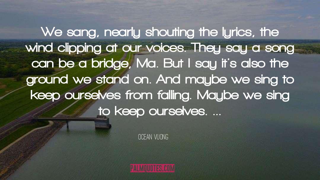 Shouting At Me quotes by Ocean Vuong