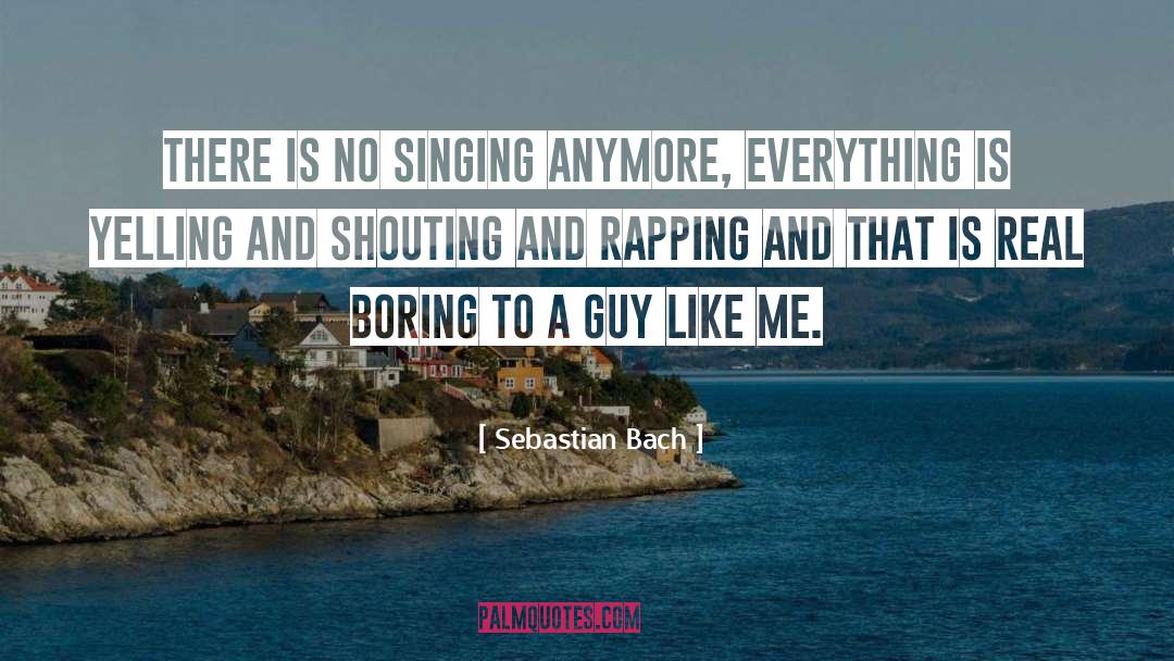 Shouting quotes by Sebastian Bach
