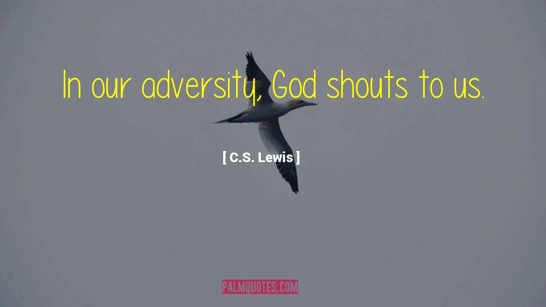 Shouts quotes by C.S. Lewis