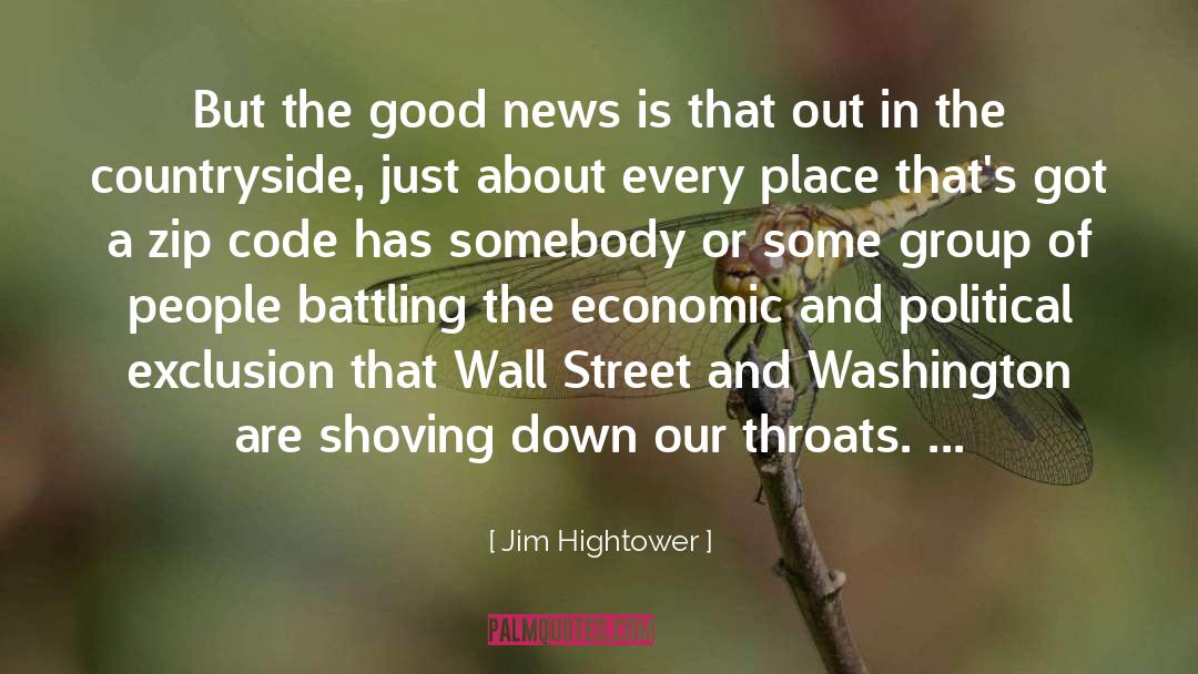 Shoved Down Our Throats quotes by Jim Hightower