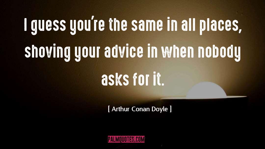 Shoving quotes by Arthur Conan Doyle