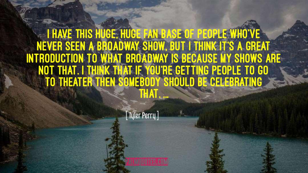 Show Biz quotes by Tyler Perry