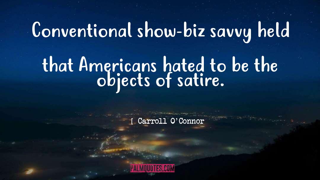 Show Biz quotes by Carroll O'Connor