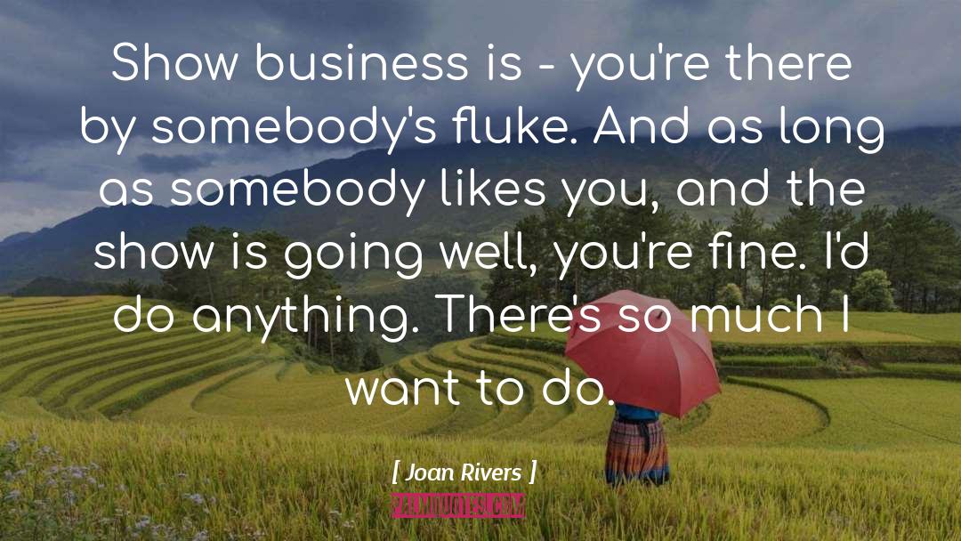 Show Business quotes by Joan Rivers