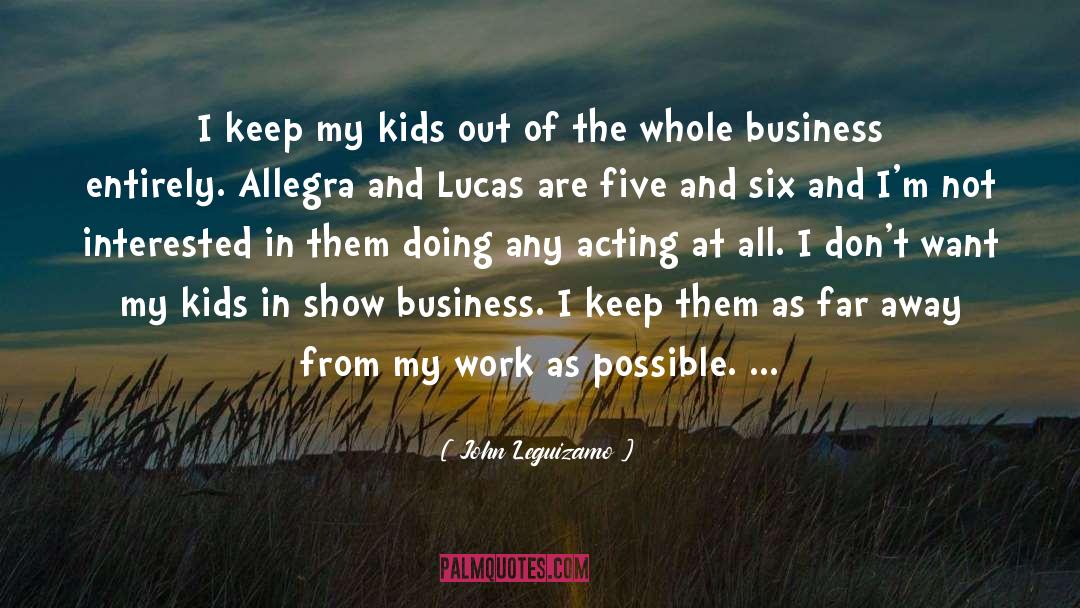 Show Business quotes by John Leguizamo