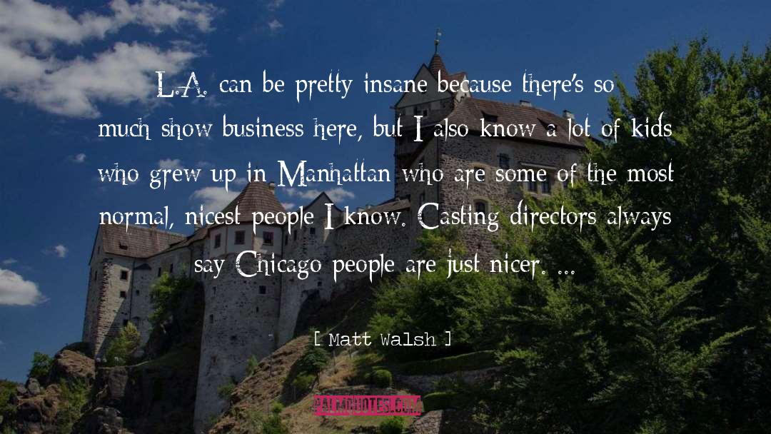 Show Business quotes by Matt Walsh
