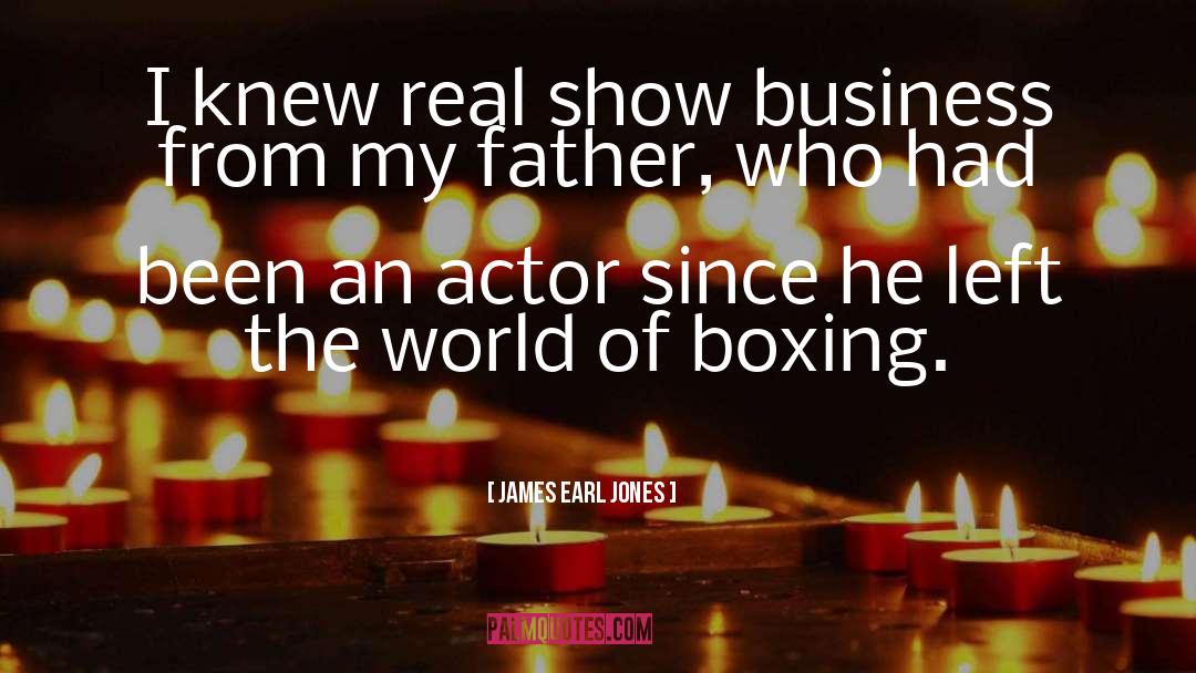 Show Business quotes by James Earl Jones