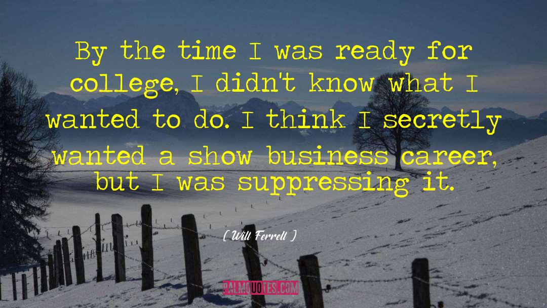 Show Business quotes by Will Ferrell
