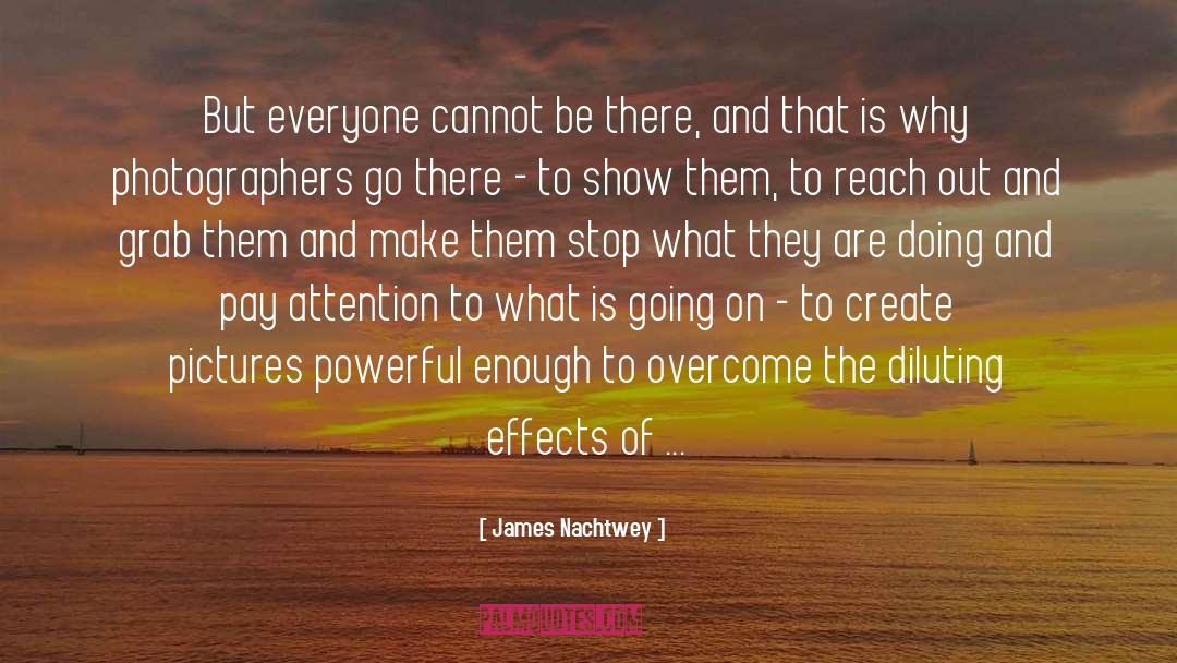 Show Consideration quotes by James Nachtwey