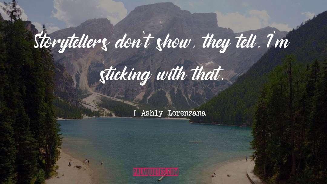 Show Don T Tell quotes by Ashly Lorenzana