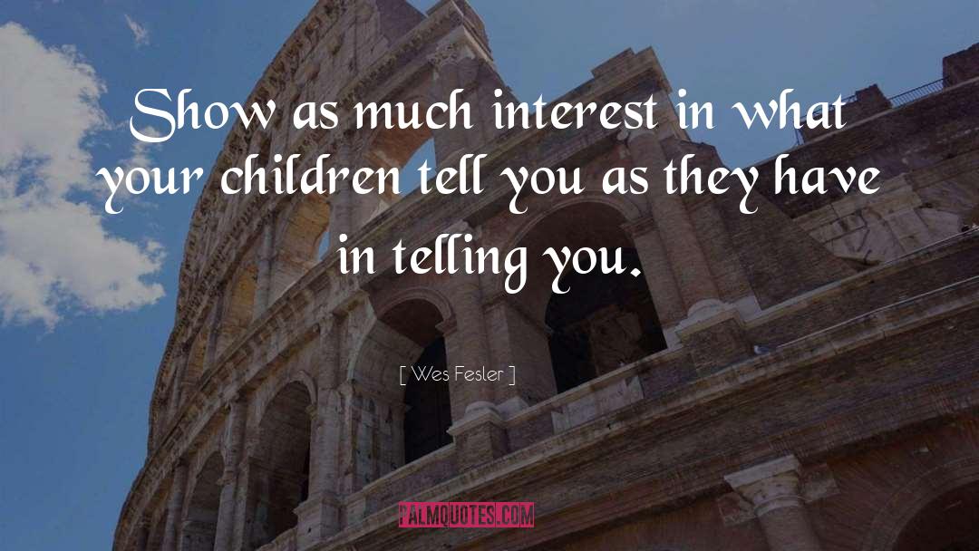 Show Interest quotes by Wes Fesler