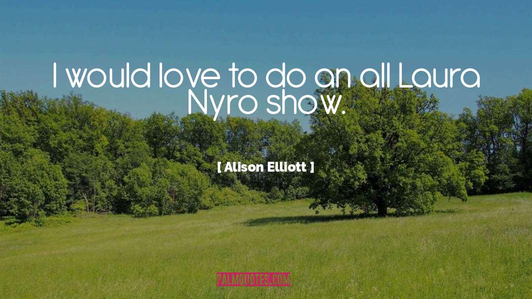 Show Love quotes by Alison Elliott