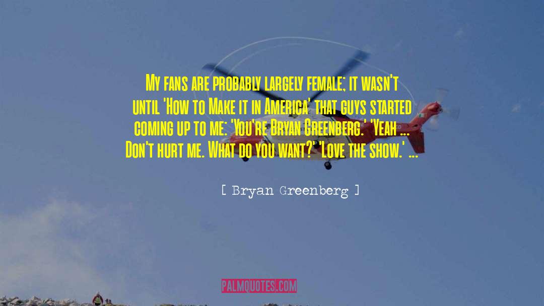 Show Love quotes by Bryan Greenberg