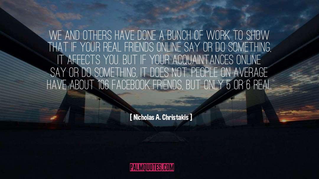 Show Off On Facebook quotes by Nicholas A. Christakis