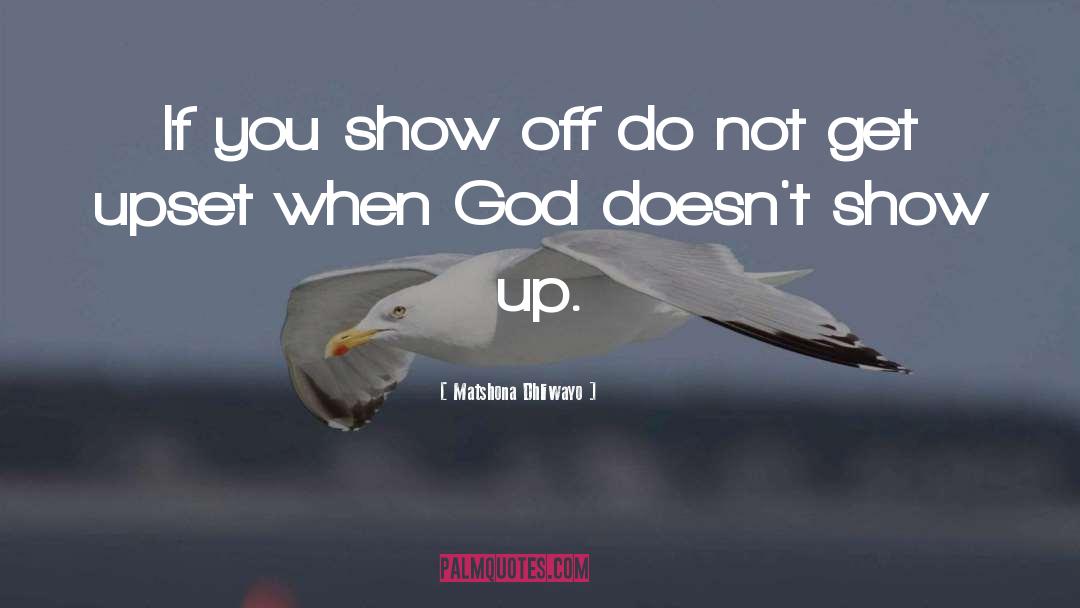 Show Off quotes by Matshona Dhliwayo