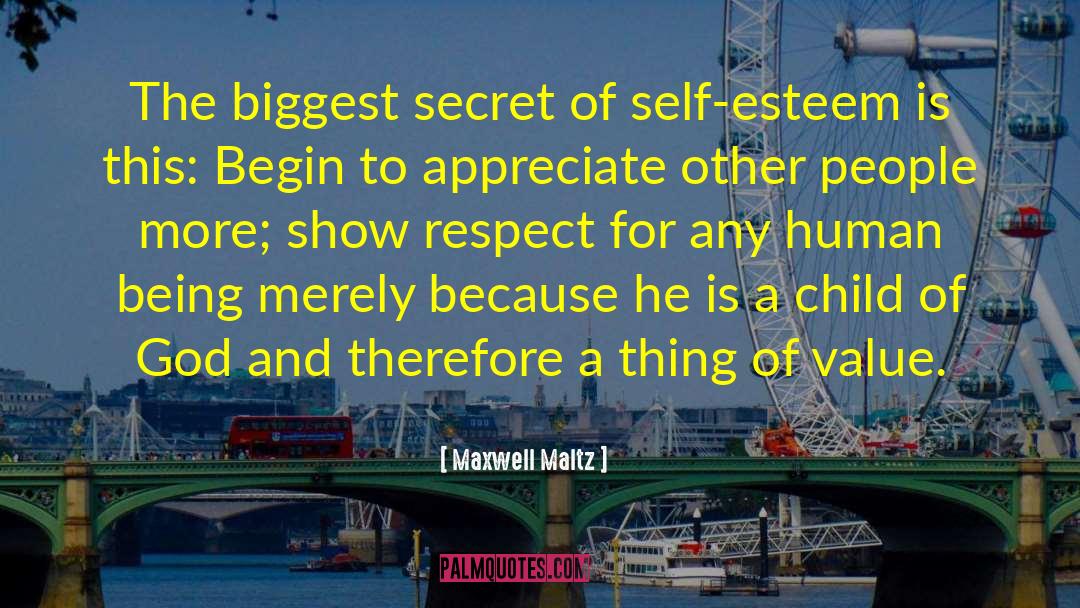 Show Respect quotes by Maxwell Maltz