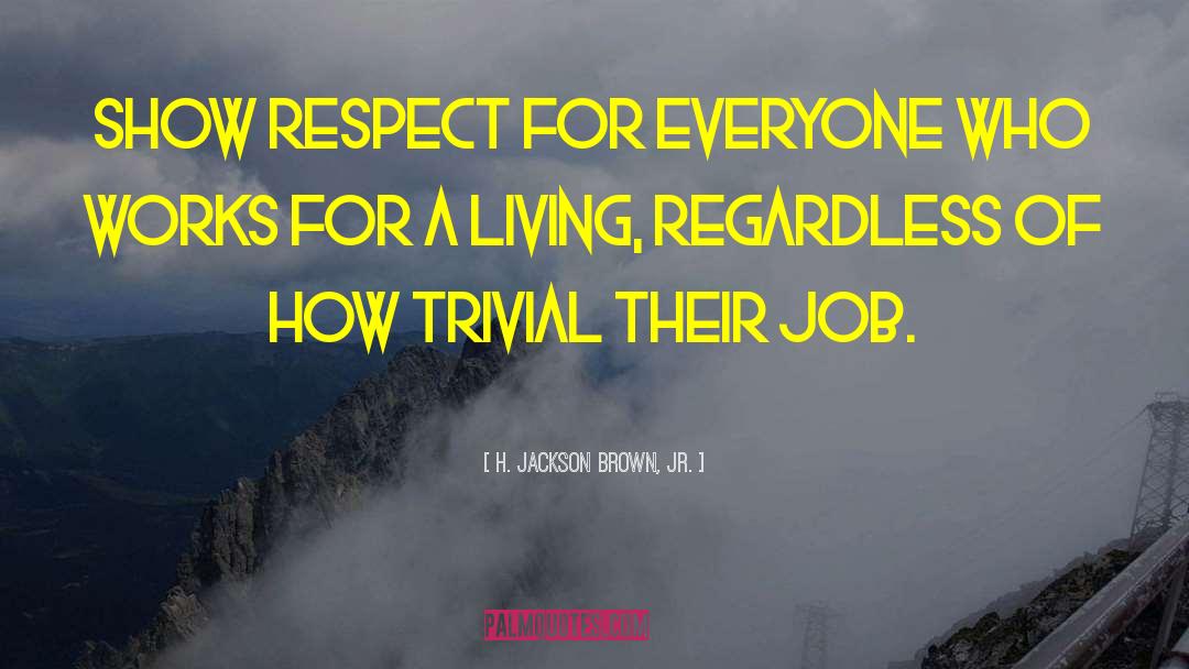 Show Respect quotes by H. Jackson Brown, Jr.