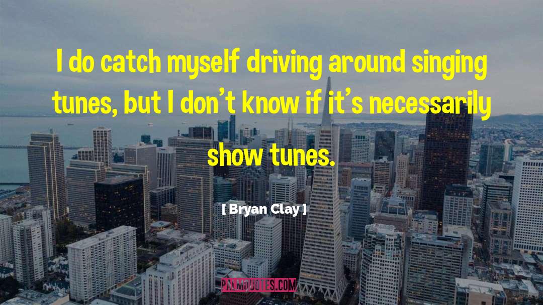 Show Tunes quotes by Bryan Clay