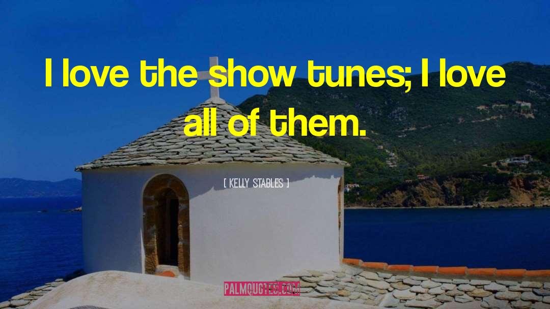 Show Tunes quotes by Kelly Stables