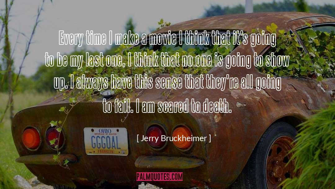 Show Up quotes by Jerry Bruckheimer