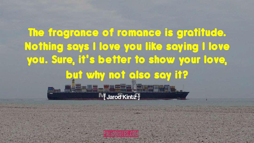 Show Your Love quotes by Jarod Kintz