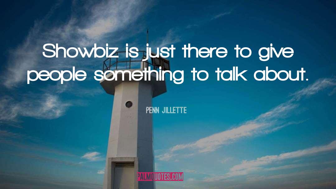 Showbiz quotes by Penn Jillette
