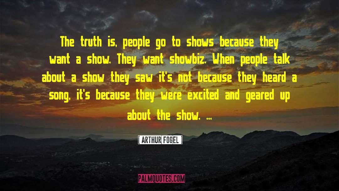 Showbiz quotes by Arthur Fogel