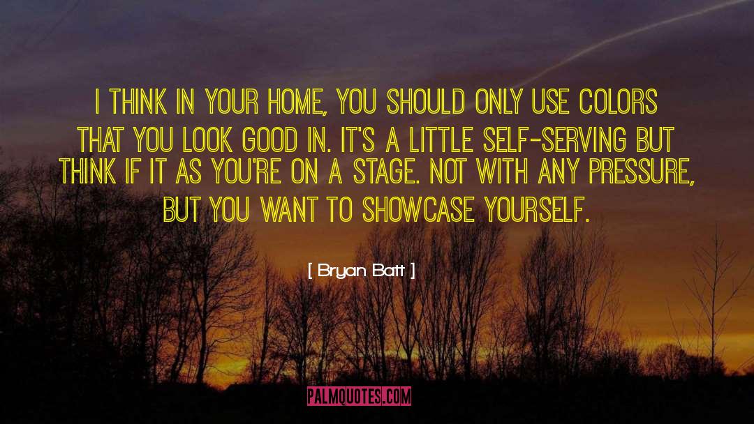 Showcase quotes by Bryan Batt