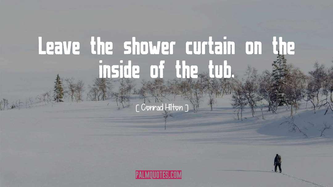Shower Curtains quotes by Conrad Hilton