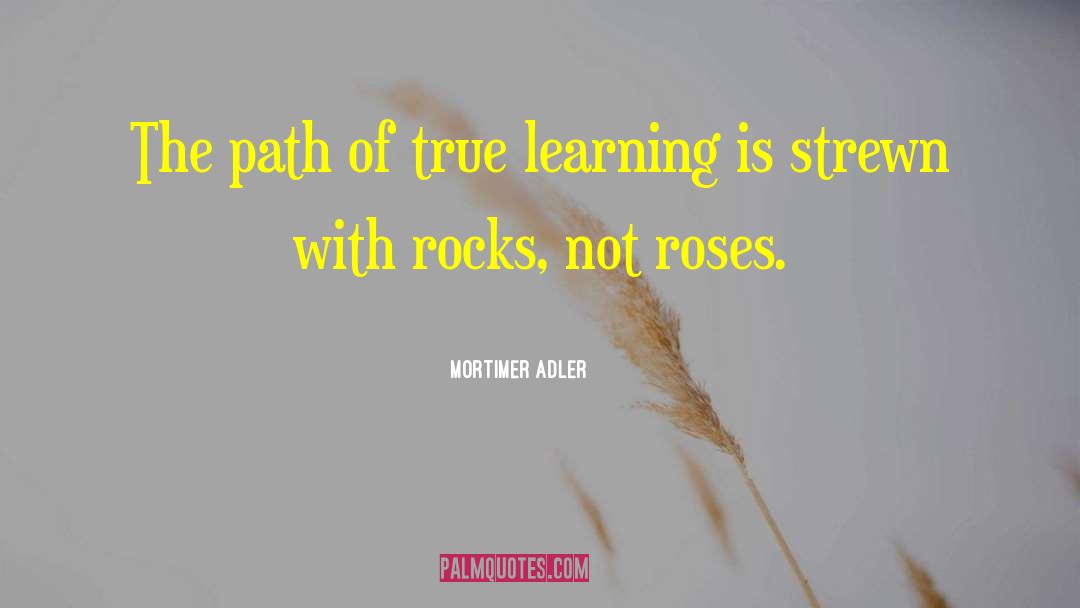 Shower Of Roses quotes by Mortimer Adler