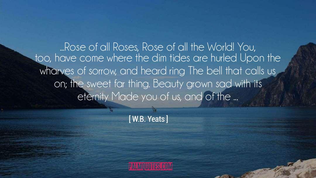 Shower Of Roses quotes by W.B. Yeats