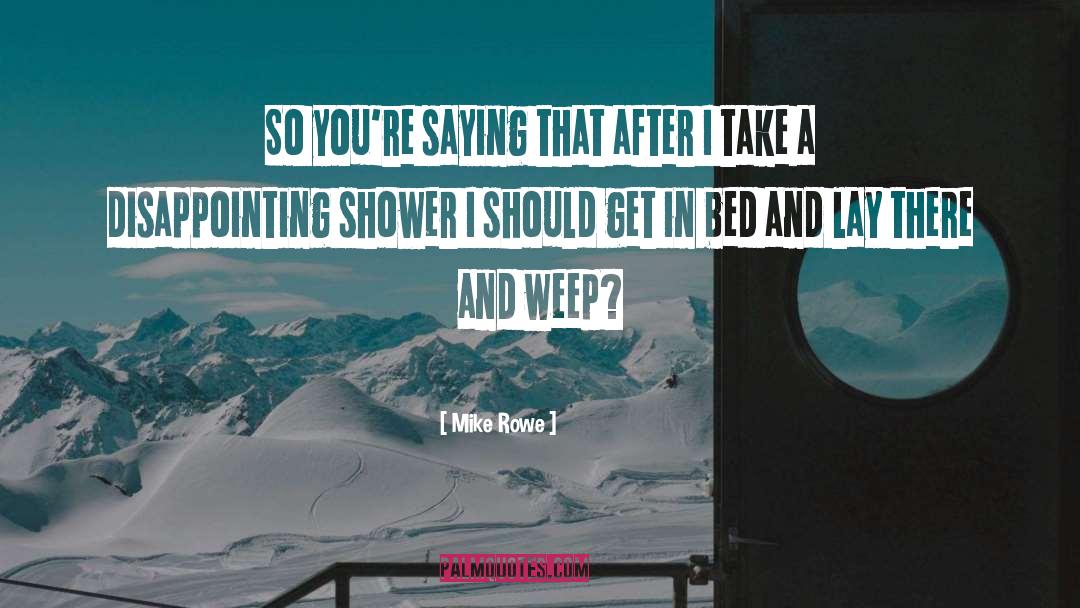 Shower quotes by Mike Rowe