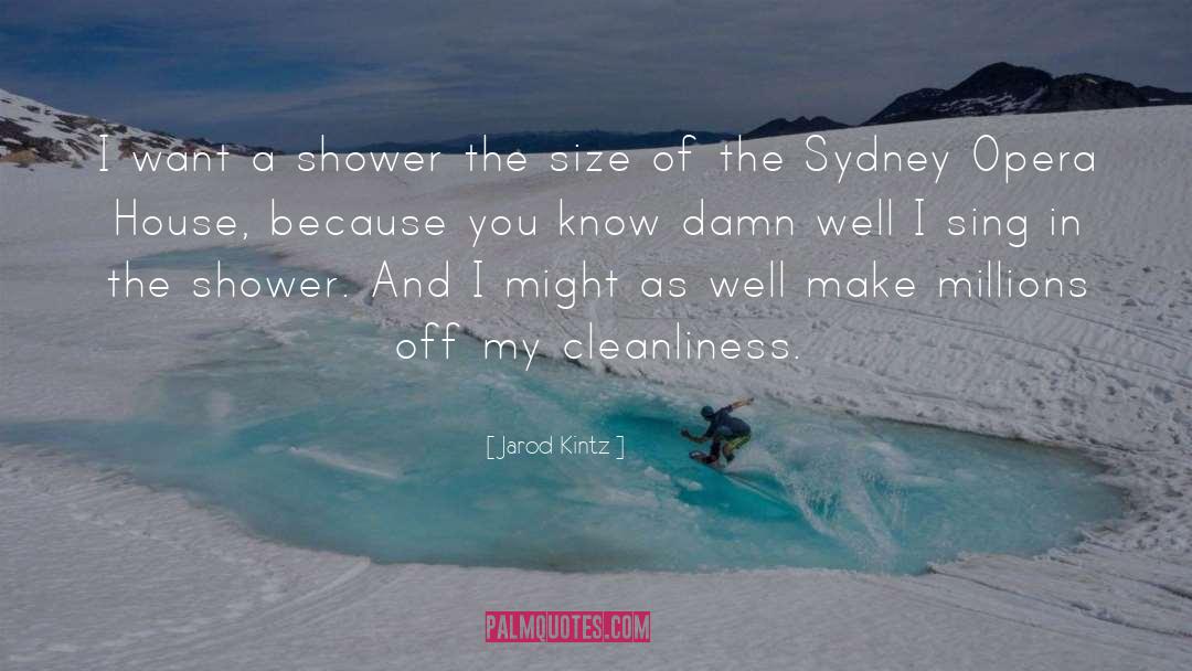 Shower quotes by Jarod Kintz