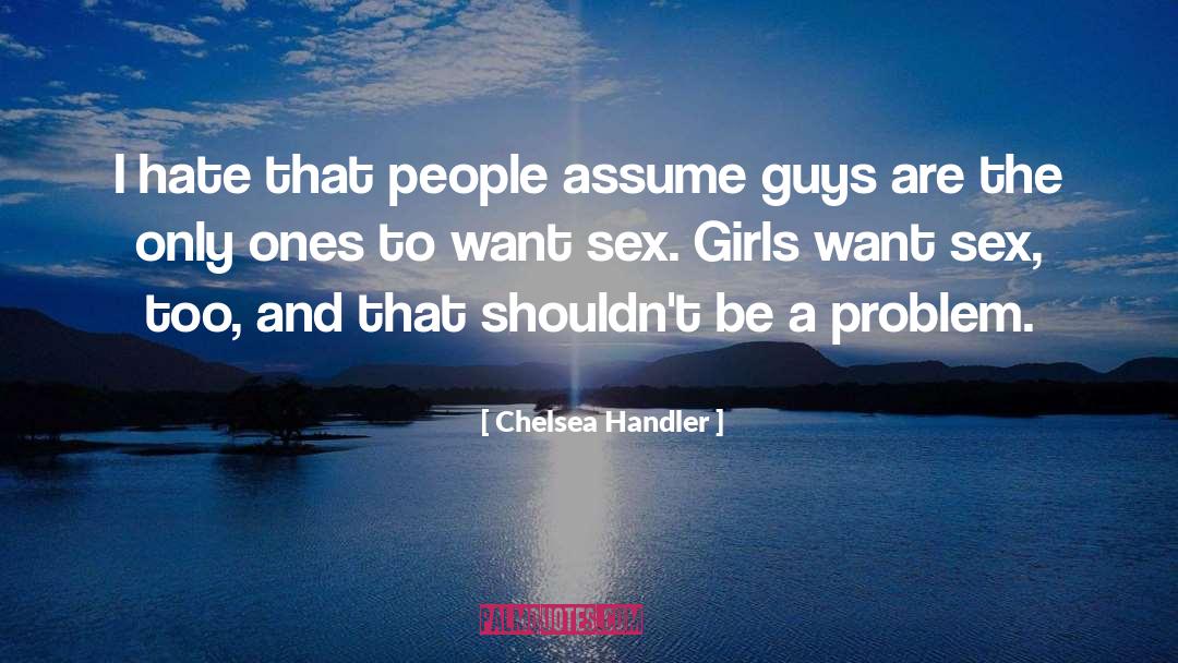 Shower Sex quotes by Chelsea Handler