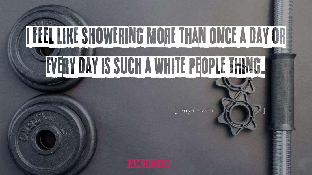 Showering quotes by Naya Rivera