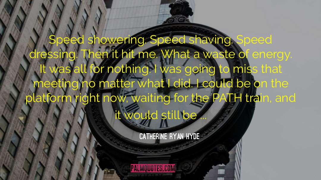 Showering quotes by Catherine Ryan Hyde