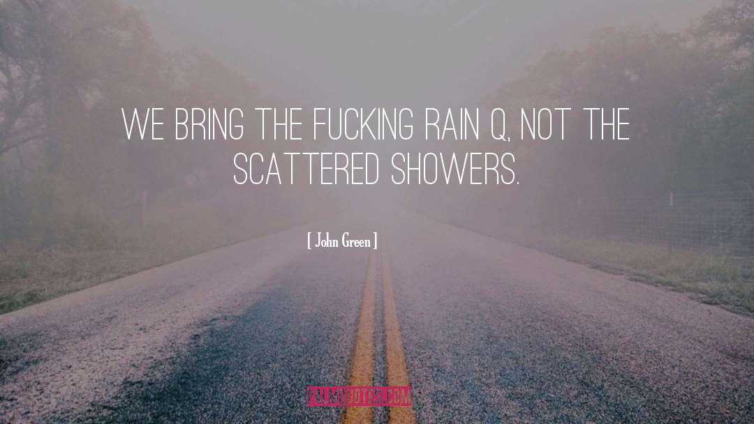 Showers quotes by John Green