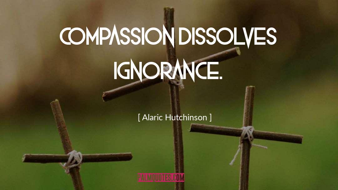 Showing Compassion quotes by Alaric Hutchinson